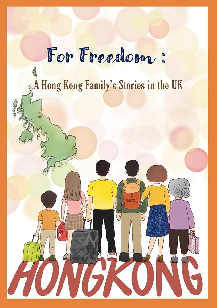 For Freedom: A Hong Kong Family’s Stories in the UK